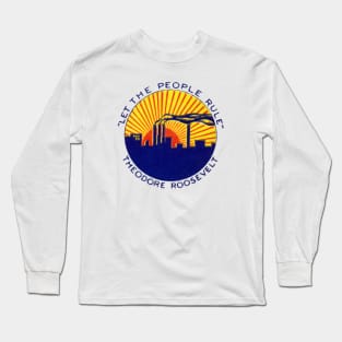 1912 Let The People Rule, Teddy Roosevelt Long Sleeve T-Shirt